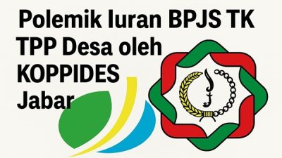 Dibayarkan atau Dipermainkan? Polemik Iuran BPJS TK TPP Desa oleh KOPPIDES Jabar