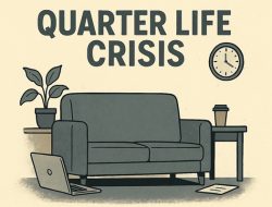 Quarter Life Crisis: Bingung, Capek, Tapi Tetap Hidup