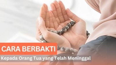 Bakti Untuk Orang Tua yang Sudah Tiada