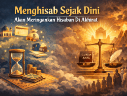Menghisab Sejak Dini Akan Meringankan Hisaban Di Akhirat